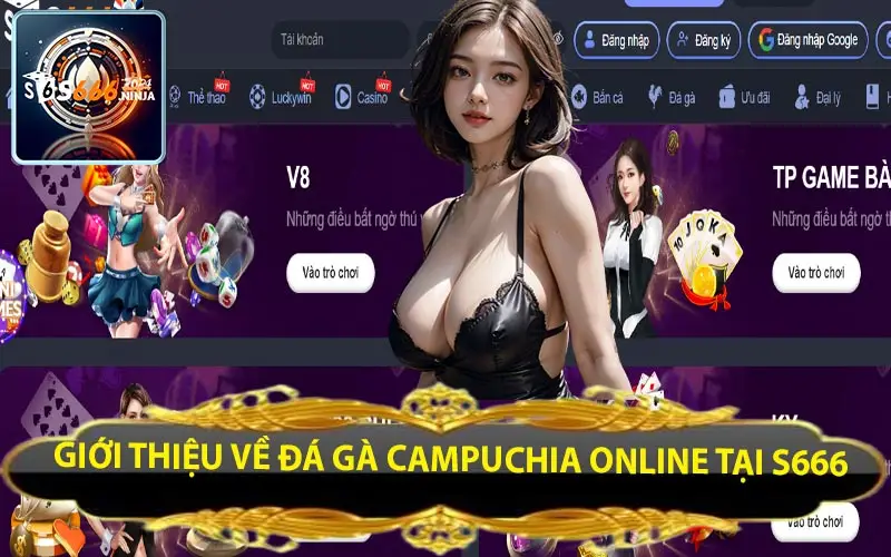 gioi thieu ve da ga campuchia online tai s666