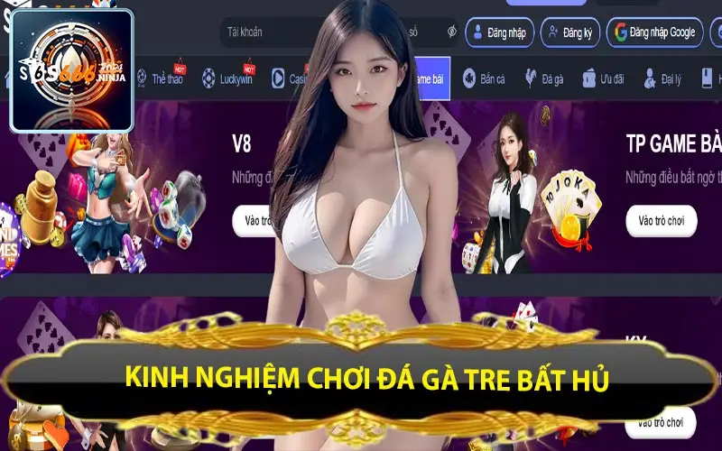 kinh nghiem choi da ga tre bat hu