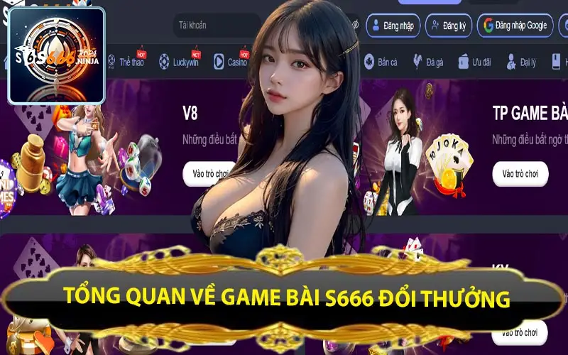 tong quan ve game bai s666 doi thuong