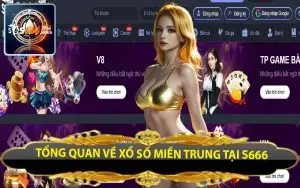 tong quan ve xo so mien trung tai s666