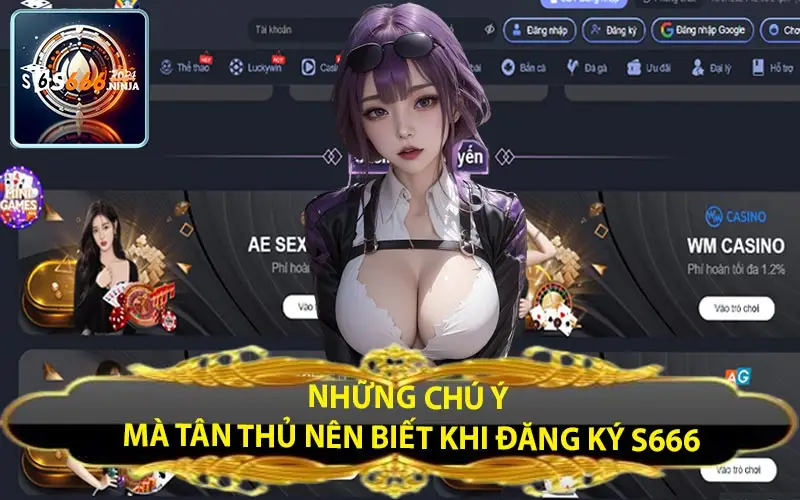 nhung chu y ma tan thu nen biet khi dang ky s666